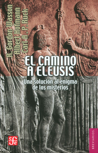 El camino a eleusis Una solución al enigma de los misterios