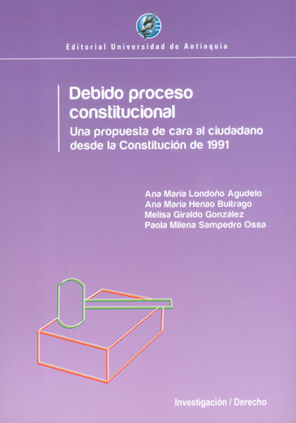 Debido proceso constitucional Una propuesta de cara al ciudadano desde la Constitución de 1991