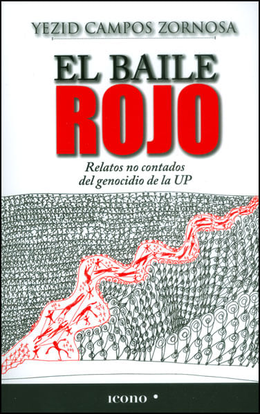 El baile rojo Relatos no contados del genocidio de la UP Incluye CD