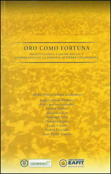 Oro como fortuna Instituciones capital social y gobernanza de la minería aurífera colombiana