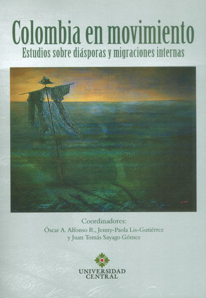 Colombia en movimiento Estudios sobre diásporas y migraciones internas