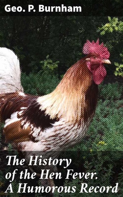 The History of the Hen Fever A Humorous Record