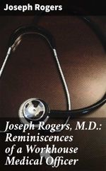 bw-joseph-rogers-md-reminiscences-of-a-workhouse-medical-officer-good-press-4064066134631