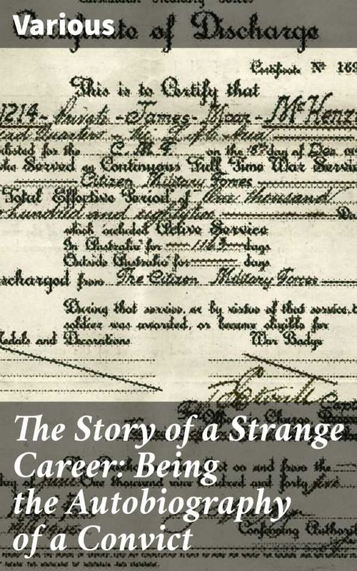 The Story of a Strange Career Being the Autobiography of a Convict