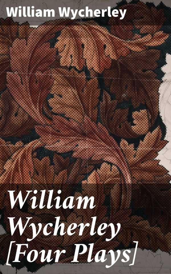 bw-william-wycherley-four-plays-good-press-4057664098337