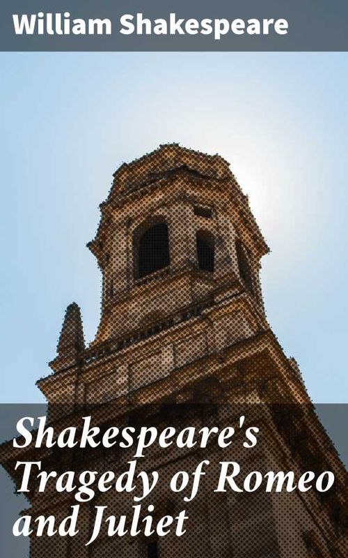 Shakespeares Tragedy of Romeo and Juliet
