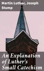 bw-an-explanation-of-luthers-small-catechism-good-press-4057664587510
