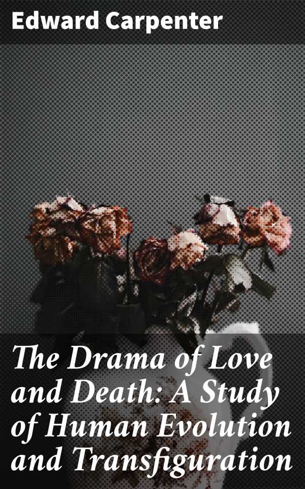 bw-the-drama-of-love-and-death-a-study-of-human-evolution-and-transfiguration-good-press-4064066250010