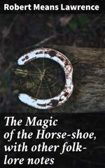 bw-the-magic-of-the-horseshoe-with-other-folklore-notes-good-press-4057664573223