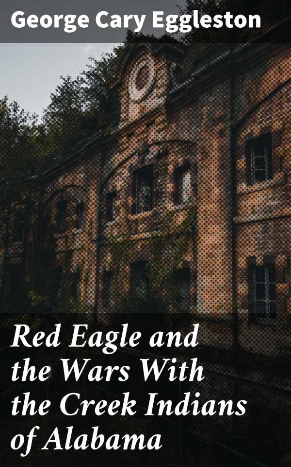 bw-red-eagle-and-the-wars-with-the-creek-indians-of-alabama-good-press-4064066159368