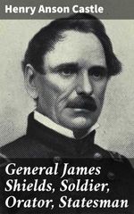 bw-general-james-shields-soldier-orator-statesman-good-press-4064066067410