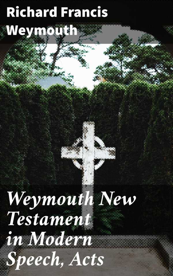 bw-weymouth-new-testament-in-modern-speech-acts-good-press-4064066091064