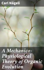 bw-a-mechanicophysiological-theory-of-organic-evolution-good-press-4064066238155