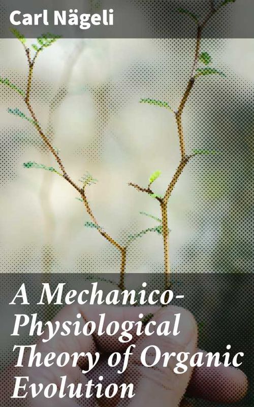 A MechanicoPhysiological Theory of Organic Evolution