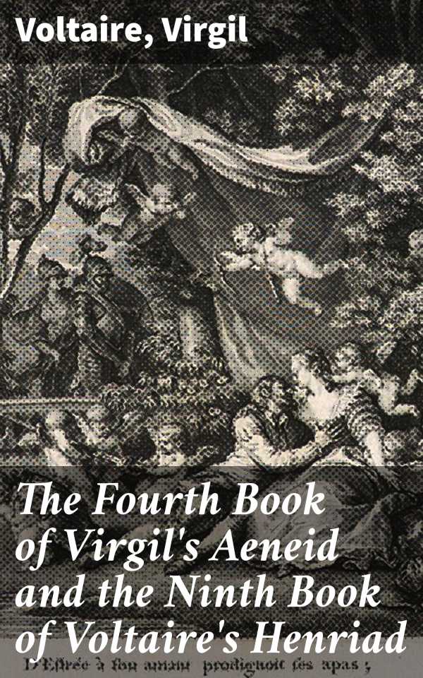 bw-the-fourth-book-of-virgils-aeneid-and-the-ninth-book-of-voltaires-henriad-good-press-4064066241353