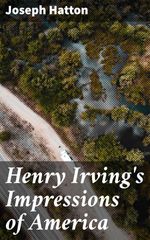 bw-henry-irvings-impressions-of-america-good-press-4064066152918