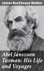 bw-abel-janszoon-tasman-his-life-and-voyages-good-press-4066338092915