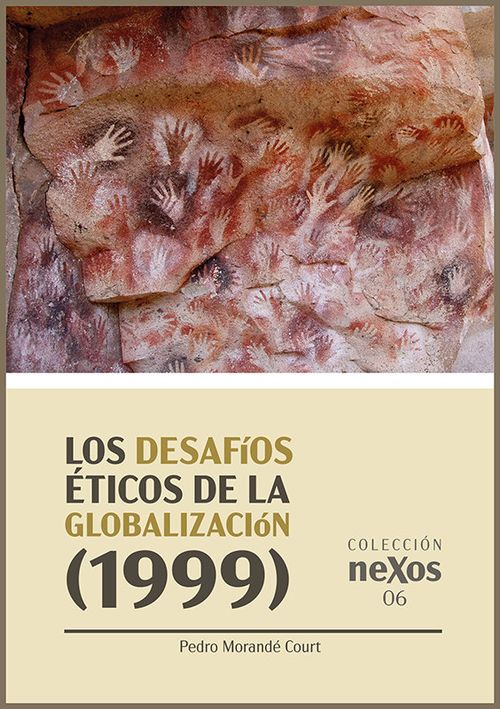 Los desafios eticos de la globalizacion 1999 Coleccion Nexos 6