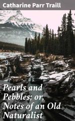 bw-pearls-and-pebbles-or-notes-of-an-old-naturalist-good-press-4064066361181