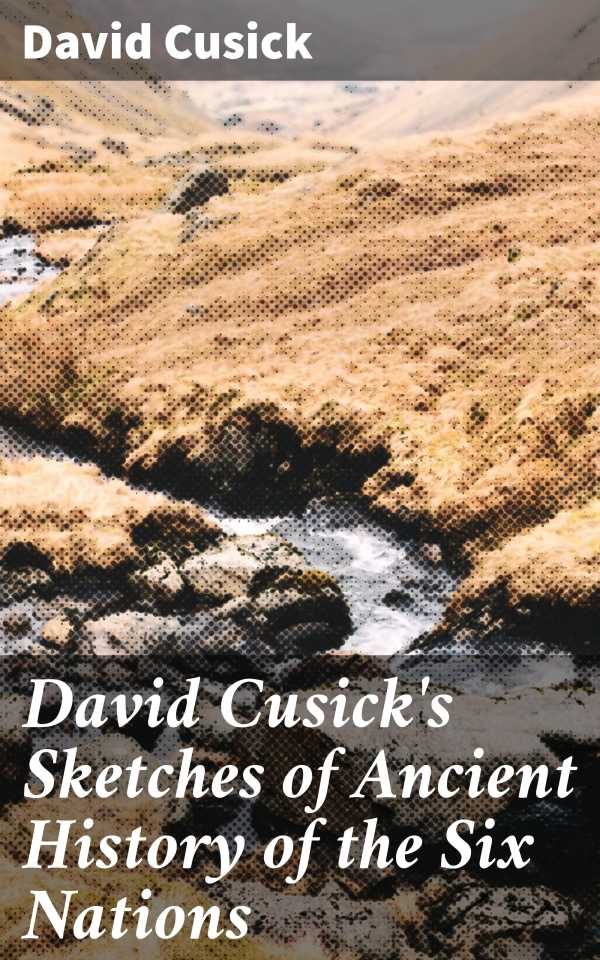 bw-david-cusicks-sketches-of-ancient-history-of-the-six-nations-good-press-4057664633446