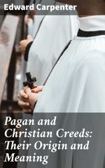 bw-pagan-and-christian-creeds-their-origin-and-meaning-good-press-4057664171542