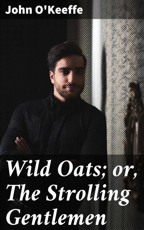 Wild Oats or The Strolling Gentlemen