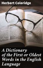 bw-a-dictionary-of-the-first-or-oldest-words-in-the-english-language-good-press-4057664650566