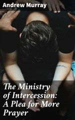 bw-the-ministry-of-intercession-a-plea-for-more-prayer-good-press-4057664653499