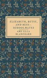 bw-elizabeth-betsy-and-bessmdashschoolmates-epubli-9783818764050