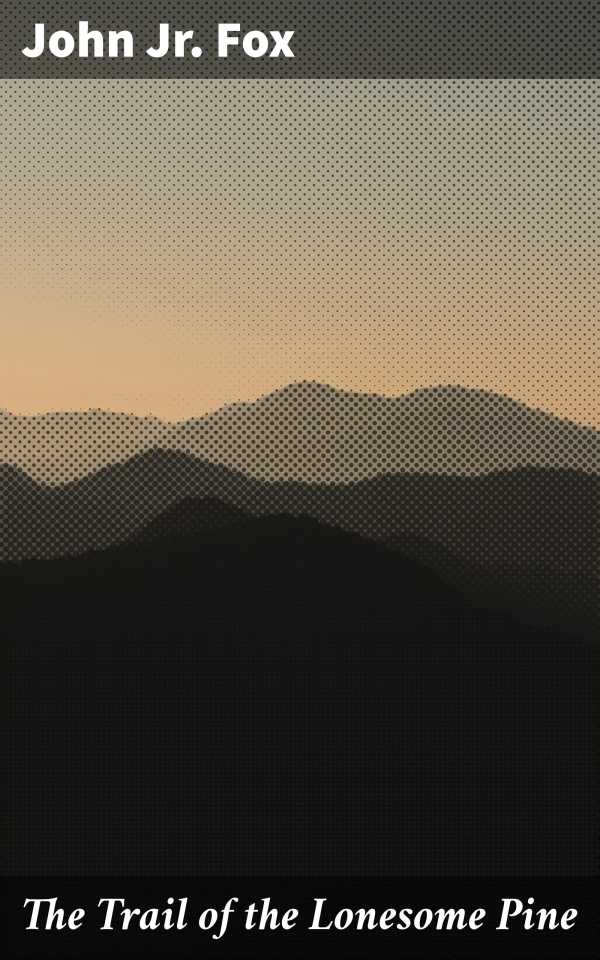 bw-the-trail-of-the-lonesome-pine-good-press-4057664619990