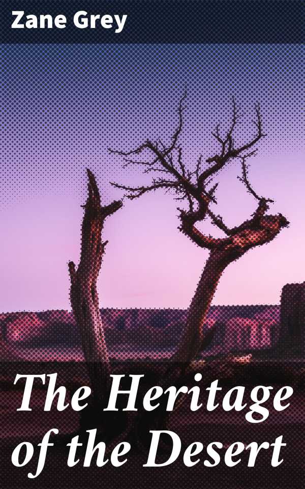 bw-the-heritage-of-the-desert-good-press-4057664169426