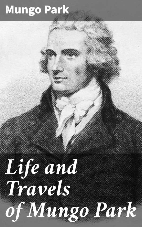 bw-life-and-travels-of-mungo-park-good-press-4057664617644