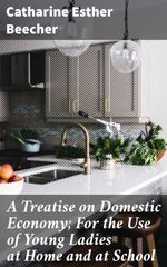 bw-a-treatise-on-domestic-economy-for-the-use-of-young-ladies-at-home-and-at-school-good-press-4057664655455