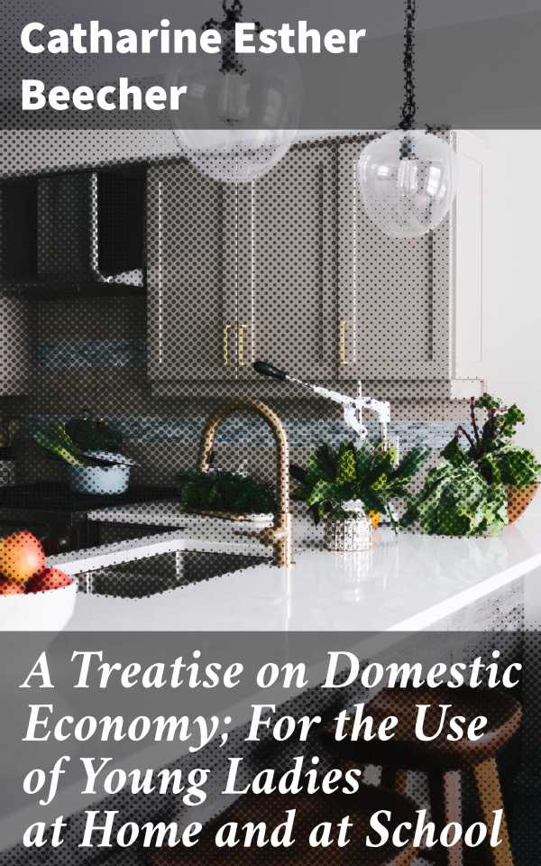 bw-a-treatise-on-domestic-economy-for-the-use-of-young-ladies-at-home-and-at-school-good-press-4057664655455