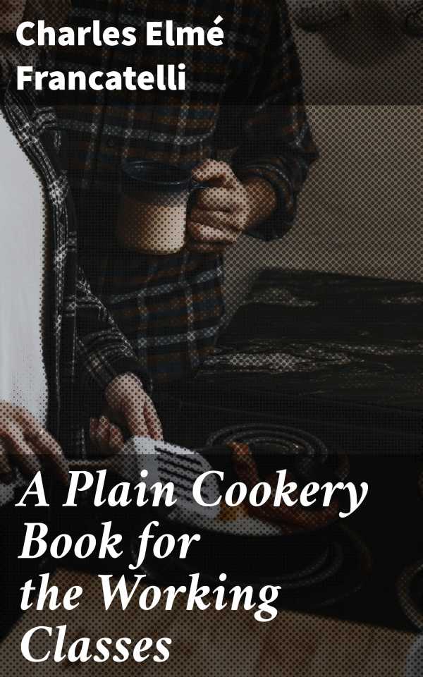 bw-a-plain-cookery-book-for-the-working-classes-good-press-4057664655370