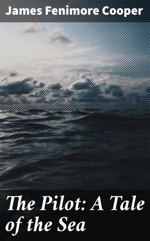 The Pilot A Tale of the Sea