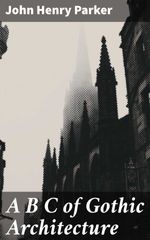 bw-a-b-c-of-gothic-architecture-good-press-4057664604811