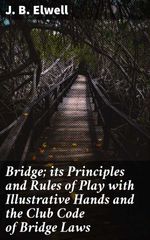 bw-bridge-its-principles-and-rules-of-play-with-illustrative-hands-and-the-club-code-of-bridge-laws-good-press-4057664594679