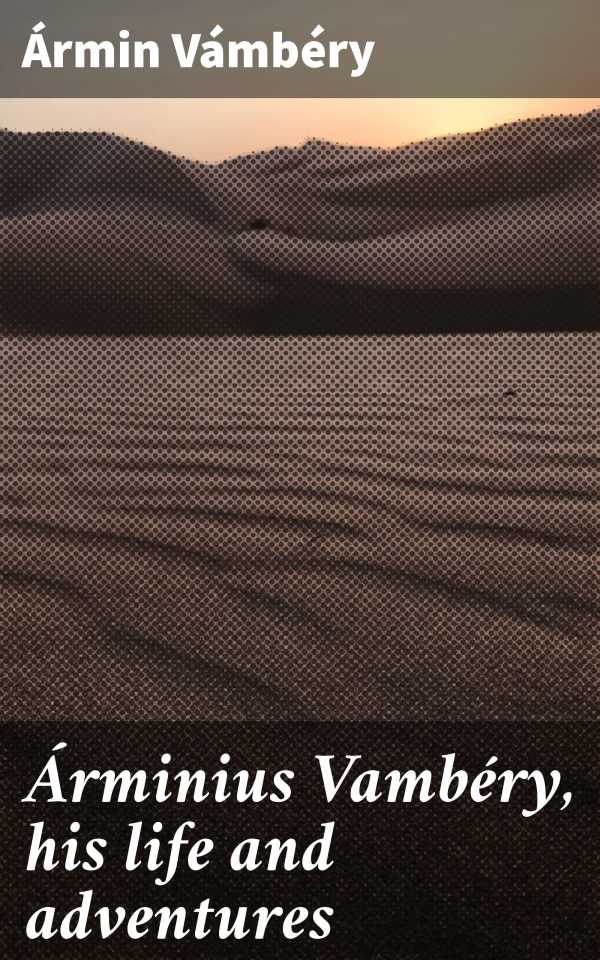 bw-aacuterminius-vambeacutery-his-life-and-adventures-good-press-4057664577986