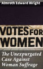 bw-the-unexpurgated-case-against-woman-suffrage-good-press-4064066068561