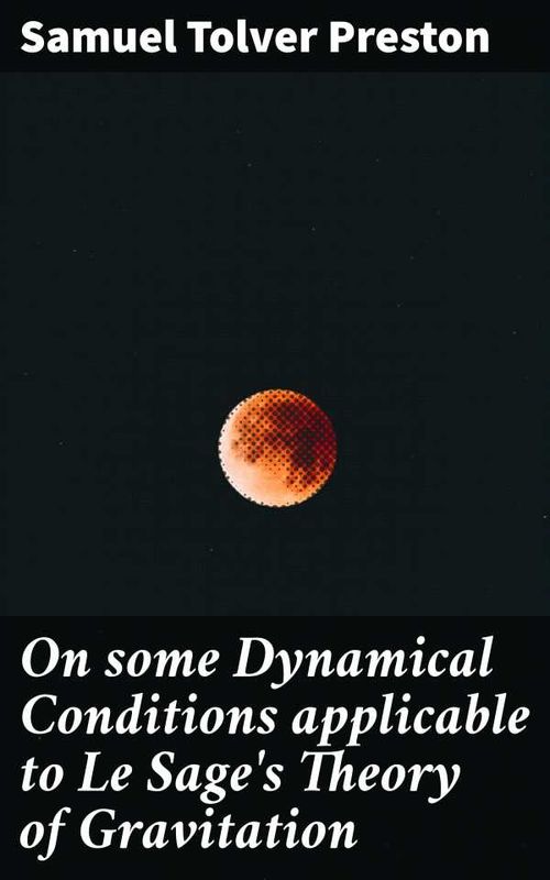 On some Dynamical Conditions applicable to Le Sages Theory of Gravitation
