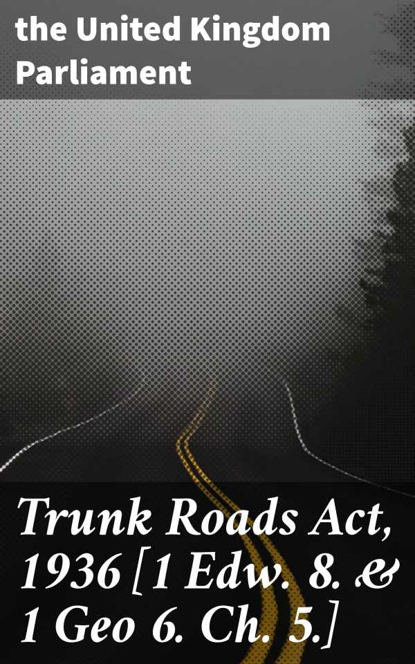 bw-trunk-roads-act-1936-1-edw-8-amp-1-geo-6-ch-5-good-press-4064066418908