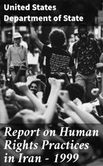 bw-report-on-human-rights-practices-in-iran-1999-good-press-4064066419349