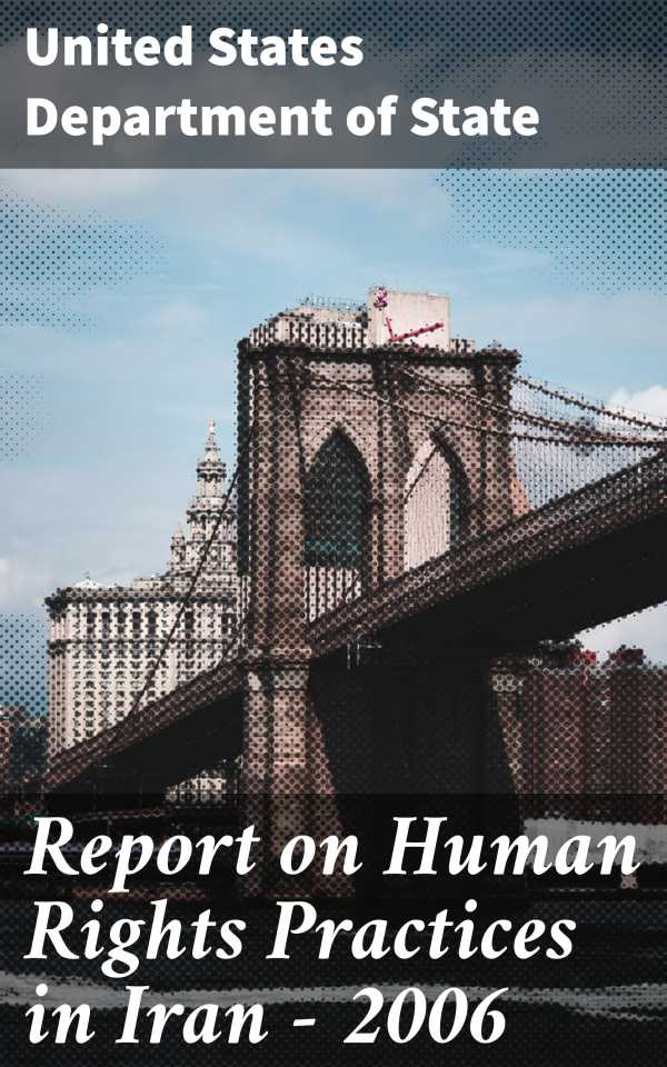 bw-report-on-human-rights-practices-in-iran-2006-good-press-4064066423025