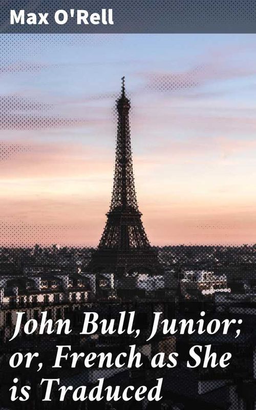 John Bull Junior or French as She is Traduced