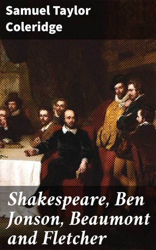 Shakespeare Ben Jonson Beaumont and Fletcher
