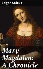 bw-mary-magdalen-a-chronicle-good-press-4064066102357