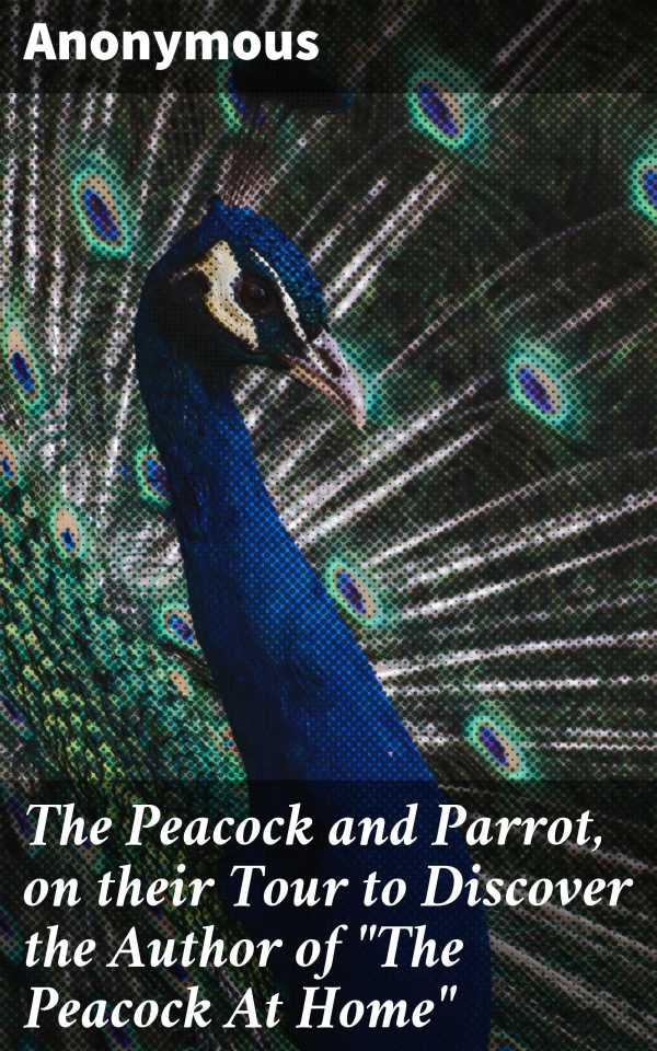 bw-the-peacock-and-parrot-on-their-tour-to-discover-the-author-of-quotthe-peacock-at-homequot-good-press-4064066104894