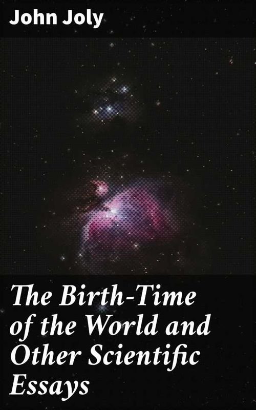 The BirthTime of the World and Other Scientific Essays