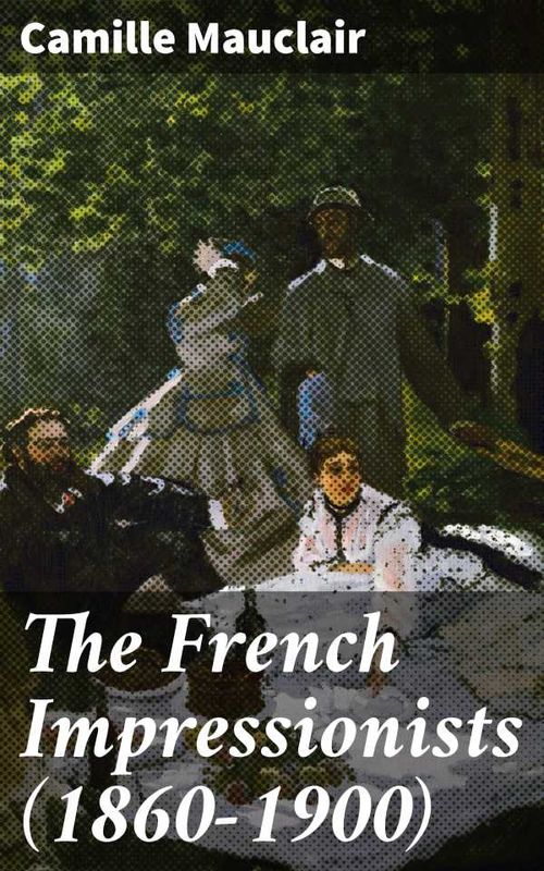 The French Impressionists 18601900